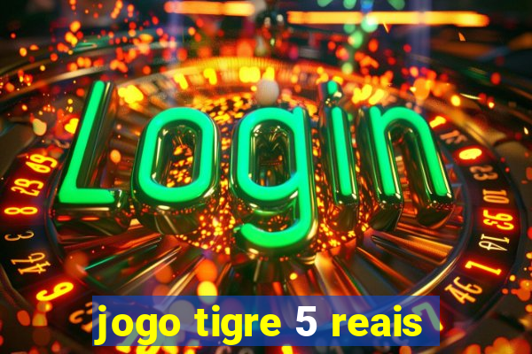 jogo tigre 5 reais